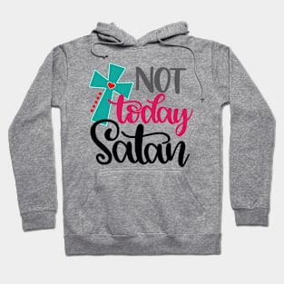 not today satan Hoodie